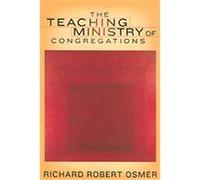 The Teaching Ministry Of Congregations Richard Robert Osmer (Auteur)
