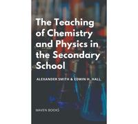 The Teaching Of Chemistry And Physics In The Secondary School