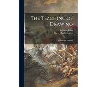 The Teaching Of Drawing: Its Aims And Methods