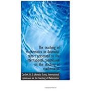 The Teaching Of Mathematics In Australia; Report Presented To The International Commission On The Te