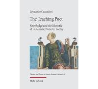 The Teaching Poet: Knowledge and the Rhetoric of Hellenistic Didactic Poetry
