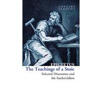 The Teachings of a Stoic: Selected Discourses and the Encheiridion