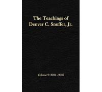 The Teachings of Denver C. Snuffer, Jr. Volume 9: 2024-2025: Reader's Edition Hardback, 6 x 9 in.