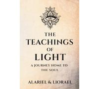 The Teachings of Light: A Journey Home to the Soul