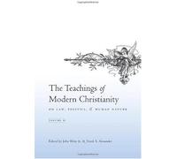 The Teachings Of Modern Christianity On Law, Politics, And Human Nature: Volume Two