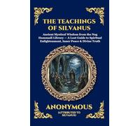 The Teachings of Silvanus: Ancient Mystical Wisdom from the Nag Hammadi Library - A Lost Guide to Spiritual Enlightenment, Inner Peace & Divine Truth ... Deluxe Hardcover Edition For Easy Reading)