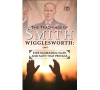 The Teachings Of Smith Wigglesworth