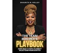THE TEAM BUILDER'S PLAYBOOK: How I Built a Top 0.1% Direct Sales Team From Scratch