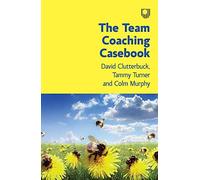 The Team Coaching Casebook