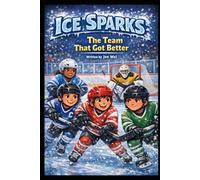 The Team That Got Better: Ice Sparks Book Twi