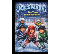 The Team That Got Better: Ice Sparks Book Twi