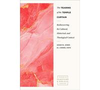 The Tearing of the Temple Curtain Rediscovering Its Cultural, Historical, and Theological Contexts - Adam Jones - Baker publishing group - ebook (ePub) - Livre