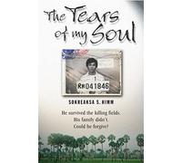 The Tears of my Soul: He Survived Cambodia's Killing Fields. His Family Didn't. Could He Forgive.
