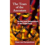 The Tears of the Ancestors: Victims and Perpetrators in the Tribal Soul