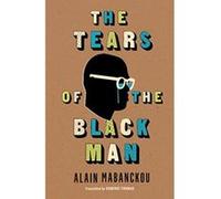 The Tears of the Black Man (Global African Voices) - [Livre en VO] Alain Mabanckou, Dominic Thomas (Auteur)