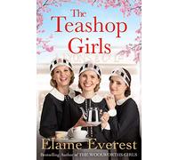 The Teashop Girls: A warm, moving tale of wartime friendship from the bestselling author of the Woolworths series
