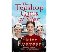 The Teashop Girls at War: A captivating wartime saga from the bestselling author of The Woolworths Girls