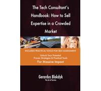 The Tech Consultant's Handbook: How to Sell Expertise in a Crowded Market