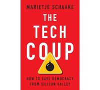 Le coup technologique – Comment sauver la démocratie de la Silicon Valley