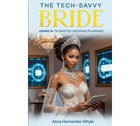 The Tech-Savvy Bride: Using Ai To Master Wedding Planning (Bridal Bliss Unveiled)