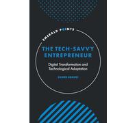 The Tech-Savvy Entrepreneur: Digital Transformation and Technological Adaptation