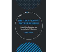The Tech-Savvy Entrepreneur: Digital Transformation and Technological Adaptation