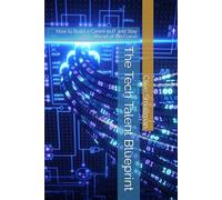 The Tech Talent Blueprint: How to Build a Career in IT and Stay Ahead of the Curve