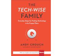 The TechWise Family Everyday Steps for Putting Technology in Its Proper Place by Amy Crouch Andy Crouch (Auteur)