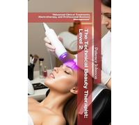 The Technical Beauty Therapist: Level 2: “Advanced Clinical Treatments, Electrotherapy, and Professional Business Management”