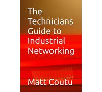 The Technicians Guide To Industrial Networking (The Technicians Guide Series)