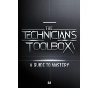 The Technician's Toolbox: A Guide to Mastery