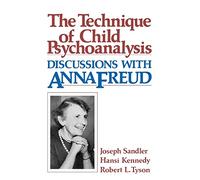 The Technique of Child Psychoanalysis: Discussions with Anna Freud
