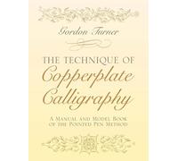 The Technique of Copperplate Calligraphy: A Manual and Model Book of the Pointed Pen Method