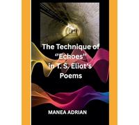 The Technique of ''Echoes'' in T. S. Eliot's Poems - Second edition