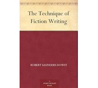 The Technique of Fiction Writing