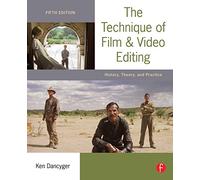 The Technique of Film and Video Editing