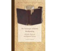 The Technique of Islamic Bookbinding: Methods, Materials and Regional Varieties. Second Revised Edition