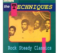 The Techniques - Rock Steady Classics