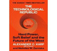 The technological republic Alexander C. Karp (Auteur), Nicholas W. Zamiska (Auteur)