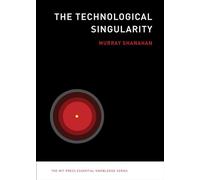 The Technological Singularity (The MIT Press Essential Knowledge Series)