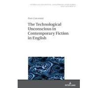 The Technological Unconscious In Contemporary Fiction In English