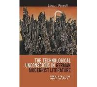 The Technological Unconscious In German Modernist Literature