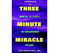 The Technology of the Three Minute Miracle: How To De-Stress in 180 Seconds or Less