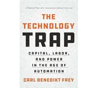 The Technology Trap: Capital, Labor, and Power in the Age of Automation