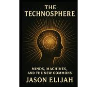 The Technosphere: Minds, Machines, and the New Commons