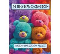 The Teddy Bear Coloring Book for Teddy Bear Lovers of all Ages