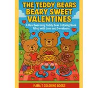 The Teddy Bears Beary Sweet Valentine: A Heart Warming Teddy Bear Coloring Book Filled with Love and Sweetness: Adorable Teddy Bear Scenes, ... & Valentine Treats for Kids and Families