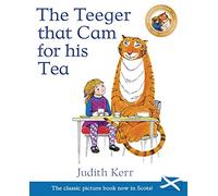 The Teeger That Cam for His Tea: The Tiger Who Came to Tea in Scots