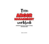 The Teen Anger Workbook: A Teen’s Guide to Understanding and Managing Anger with Coping Skills, Mindfulness, and Real-Life Strategies