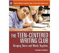 The Teen-Centered Writing Club, Libraries Unlimited Professional Guides for Young Adult Librarians Series Constance Hardesty (Auteur)